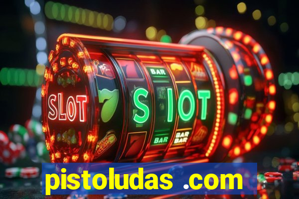 pistoludas .com